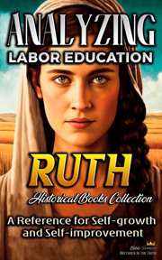 Analyzing Labor Education in Ruth: A Reference for Self-growth and Self-improvement : A Reference for Self cover image