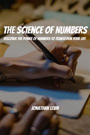 The science of numbers! discover the power of numbers to transform your life cover image