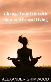 Change your life with slow and frugal living cover image