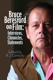 Bruce beresford on film: interviews, chronicles, statements : Interviews, Chronicles, Statements cover image