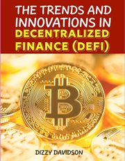 The Trends and Innovations in Decentralized Finance (DEFI) cover image