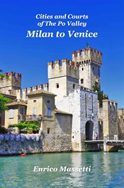 Milan to venice: cities and courts in the po valley : Cities and Courts in the Po Valley cover image