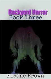 Backyard horror. Book three cover image