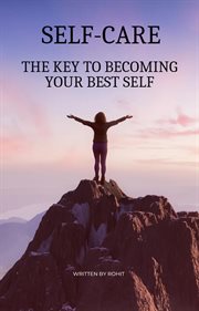 Self-care: the key to becoming your best self : Care cover image