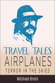 Travel Tales: Airplanes Terror in the Skies : Airplanes Terror in the Skies cover image