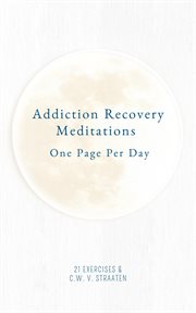 Addiction recovery meditations : one page per day cover image
