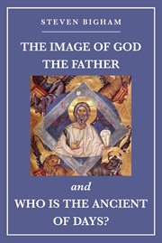 The Image of God the Father and Who Is the Ancient of Days cover image