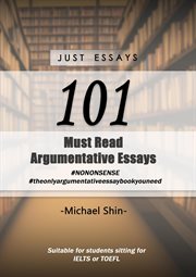 Just Essays 101 Argumentative Essays cover image