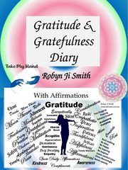 Gratitude and Gratefulness Diary : Self Help cover image