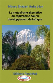 Le mutualisme alternative du capitalisme pour le développement de l'afrique cover image