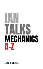 Ian Talks Mechanics A-Z : PhysicsAtoZ cover image