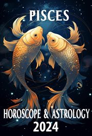 Pisces Horoscope 2024 : 2024 Horoscope Today cover image