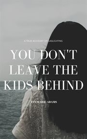 You Don't Leave the Kids Behind cover image