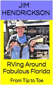 RVing Around Fabulous Florida : From Tip to Toe cover image
