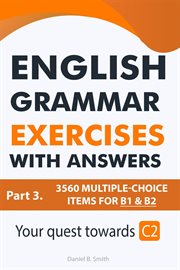 English Grammar Exercises With Answers Part 3 : Your Quest Towards C2 cover image