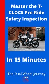 Master the T : CLOCS Pre. Ride Safety Inspection in 15 Minutes cover image