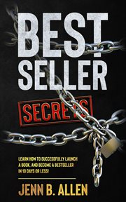 Best Seller Secrets : How to Launch a Book, and Become a Bestseller in 10 Days or Less! cover image