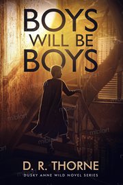 Boys Will Be Boys : Dusky Anne Wild Novels cover image