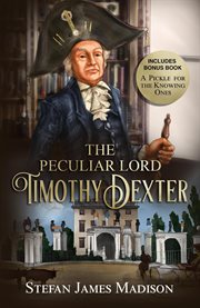 The peculiar lord timothy dexter cover image