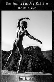 The Mountains Are Calling : The Male Nude cover image
