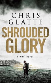 Shrouded glory : a WWII novel cover image