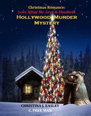 Christmas romance: love affair mr. grey & elizabeth hollywood murder mystery : Love Affair Mr. Grey & Elizabeth Hollywood Murder Mystery cover image