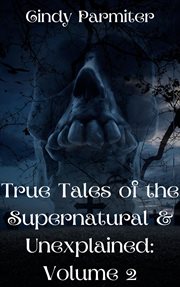 True tales of the supernatural & unexplained, volume 2 cover image