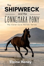 The Shipwreck and the Connemara Pony : Coral Cove Horses cover image