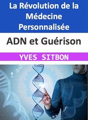 ADN et Guérison : La Révolution de la Médecine Personnalisée cover image