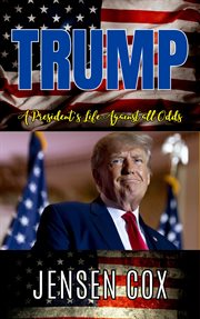 Trump : A President's Life Against all Odds cover image
