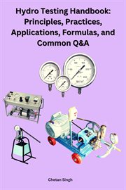 Hydro Testing Handbook : Principles, Practices, Applications, Formulas, and Common Q&A cover image