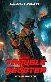 The Troubleshooter: Four Shots : Four Shots cover image