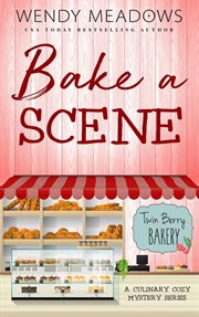 Bake a Scene: A Culinary Cozy Mystery Series cover image
