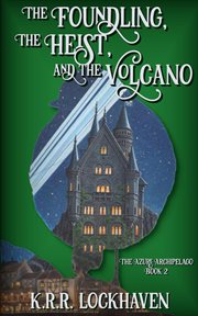 The foundling, the heist, and the volcano cover image