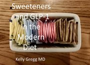 Sweeteners and GLP-1 in the Modern Diet cover image
