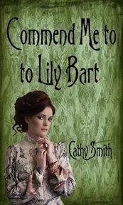 Commend Me to Lily Bart cover image