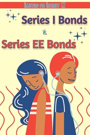 Investing for Interest 12 : Series "I" Bonds vs. Series "EE" Bonds. Financial Freedom cover image
