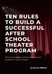 Ten rules to build a successful after school theater program cover image