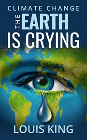 Climate change : the earth is crying cover image