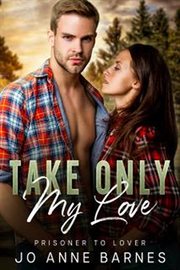 Take Only My Love cover image