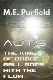 Auts: the king of dodgeball goes with the flow : The King of Dodgeball Goes With the Flow cover image