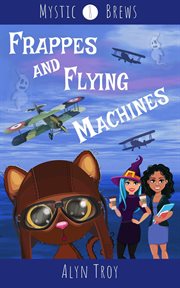 Frappes and Flying Machines cover image
