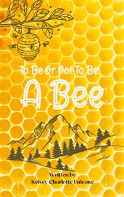To Be or Not to Be a Bee cover image