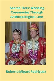 Sacred Ties : Wedding Ceremonies Through Anthropological Lens cover image