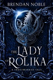The Lady of Rolika: A Frostmarked Tale : A Frostmarked Tale cover image