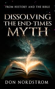 Dissolving the end-times myth : Times Myth cover image