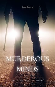 Murderous Minds : Tales of Twisted Killers cover image