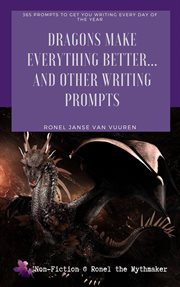 Dragons make everything better... and other writing prompts cover image