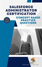 Salesforce administrator certification : concept based practice questions cover image