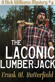 The laconic lumberjack : a Nick Williams mystery cover image